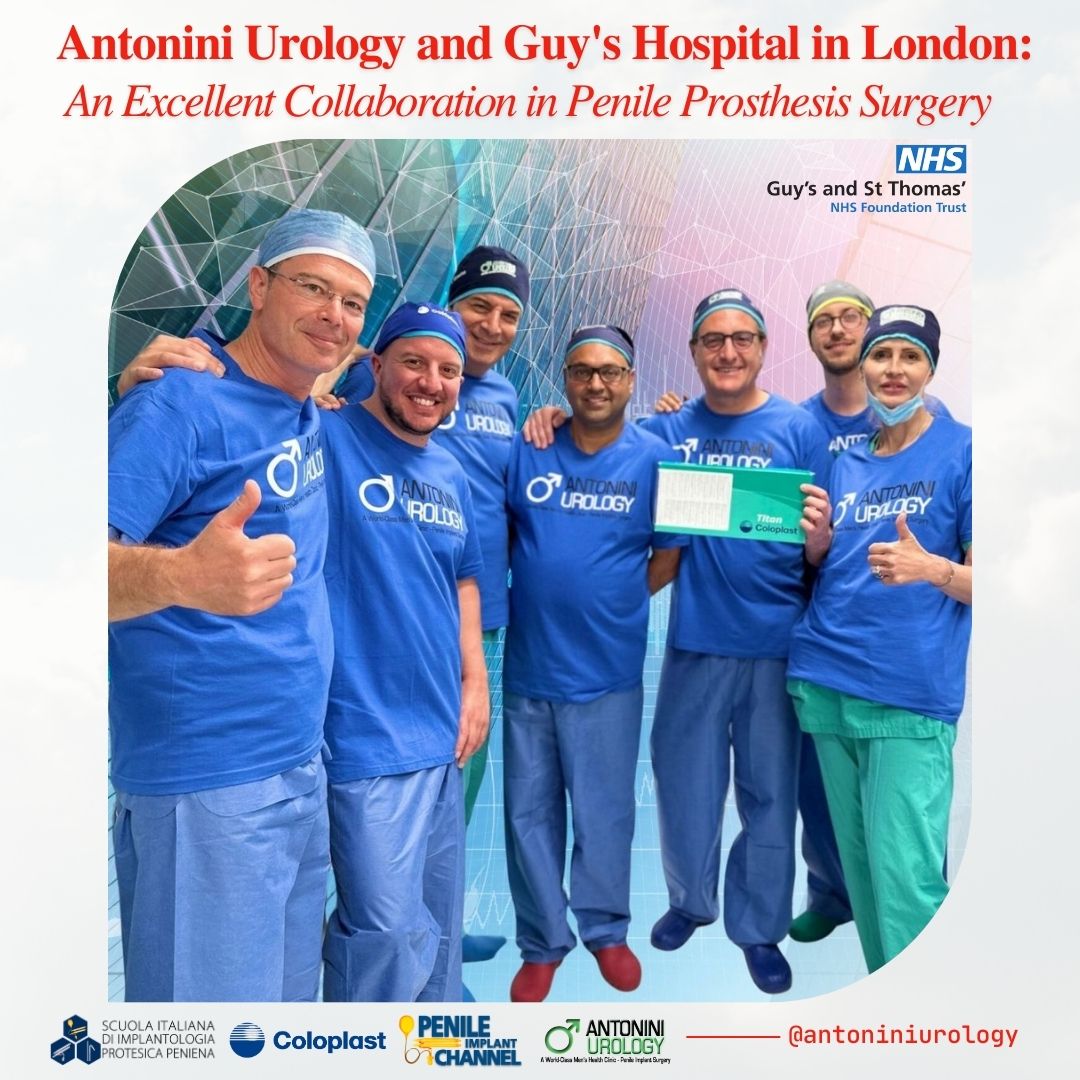 Antonini Urology and Guy's Hospital in London: An Excellent Collaboration in Penile Prosthesis Surgery